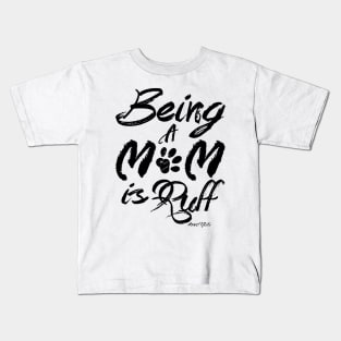 #MOMlife - Being A Mom Is Ruff Kids T-Shirt